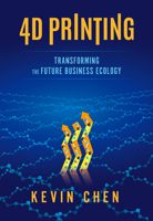 4D Printing: Transforming the Future Business Ecology 1487804881 Book Cover