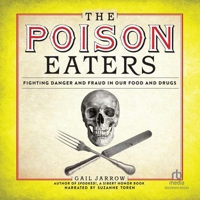 The Poison Eaters: Fighting Danger and Fraud in Our Food and Drugs B0DQNNMS8P Book Cover