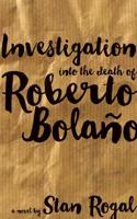 Investigation into the death of Roberto Bola�o 1554832349 Book Cover