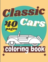 Classic Cars Coloring Book: For Adult And Kids Muscule Cars Vehicle Drawing Collection B08W7SQ895 Book Cover