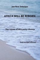 AFRICA WILL BE REBORN: THE VALUES OF AFRICANITY-UBUNTU B0FQJZ2M1N Book Cover