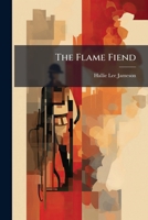 The Flame Fiend: A Text-book On Fire Prevention... 1279510838 Book Cover
