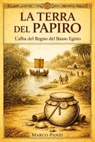 La terra del papiro: L'alba del Regno del Basso Egitto (Italian Edition) B0GKYKJMXJ Book Cover