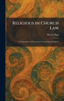 Religious in Church Law: An Exposition of Canon Law Concerning Religious 1025946138 Book Cover