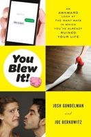 You Blew It!: An Awkward Look at the Many Ways in Which You've Already Ruined Your Life 0147515807 Book Cover