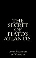 The Secret of Plato's Atlantis [In the Critias] 148197100X Book Cover