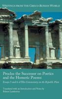 Proclus the Successor on Poetics and the Homeric Poems: Essays 5 and 6 of His Commentary on the Republic of Plato 1589837118 Book Cover