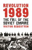 Revolution 1989: The Fall of the Soviet Empire 0307387925 Book Cover