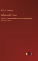 La Russie et la Turquie: Depuis le commencement de leurs relations politiques jusqu'a nos jours 3385024056 Book Cover