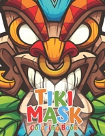 Tiki Mask Coloring Book: Totem masks,Traditional Hawaii & Polynesia Mythology Masks,Luau Party, For Kids, Teens, Adults B08P3JTVS4 Book Cover