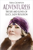 Adventuress: The Life and Loves of Lucy, Lady Houston 1803990201 Book Cover