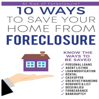 10 Ways to Save Your Home From Foreclosure 1949433129 Book Cover