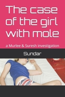 The case of the girl with mole: a Murlee & Suresh investigation B0DV5SH98J Book Cover