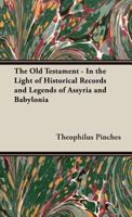 The Old Testament in the Light of the Historical Records and Legends of Assyria and Babylonia 9354001149 Book Cover