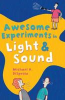 Awesome Experiments in Light & Sound (Awesome Experiments in) 0806998237 Book Cover