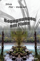 Begegnungen am Fluss 149915786X Book Cover