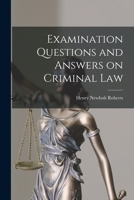Examination Questions and Answers on Criminal Law [microform] 1015022111 Book Cover