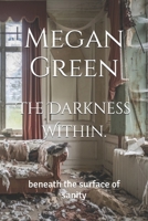 The Darkness Within.: beneath the surface of sanity B0DM2G2ZDW Book Cover