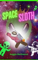 Space Sloth B0FLMXKW4X Book Cover