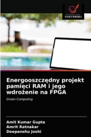 Energooszczędny projekt pamięci RAM i jego wdrożenie na FPGA: Green Computing 6203249645 Book Cover