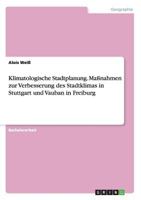 Klimatologische Stadtplanung. Maßnahmen zur Verbesserung des Stadtklimas in Stuttgart und Vauban in Freiburg 3668150680 Book Cover