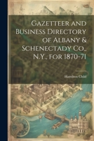 Gazetteer and Business Directory of Albany & Schenectady Co., N.Y., for 1870-71 102146743X Book Cover