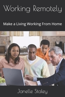 Working Remotely: Make a Living Working from Home 1795089660 Book Cover