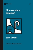Cine conduce biserica? (Who's in Charge of the Church?) (Romanian) (Church Questions (Romanian)) (Romanian Edition) B0CLMSMFDX Book Cover