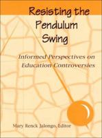 Resisting the Pendulum Swing: Informed Perspectives on Education Controversies 0871731509 Book Cover