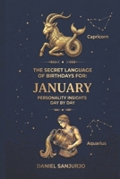 The Secret Language of Birthdays Profiles: January Personality Insights Day By Day B0CR2PH9JQ Book Cover