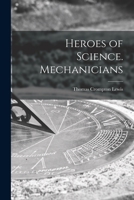 Heroes Of Science: Mechanicians... 1013525043 Book Cover