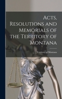 Acts, Resolutions and Memorials, of the Territory of Montana 1018231870 Book Cover