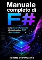 Manuale completo di F#: Dal pensiero funzionale alle applicazioni .NET di produzione (Programmazione) (Italian Edition) B0H6MPNC9R Book Cover