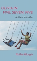 Olivia In Five, Seven, Five; Autism In Haiku 164662971X Book Cover