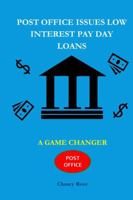 Post Office Issues Low Interest Pay Day Loans: Game Changer 1960867083 Book Cover
