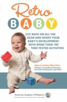 Retro Baby: Cut Back on All the Gear and Boost Your Baby's Development With More Than 100 Time-tested Activities 1581108117 Book Cover