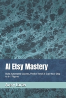 AI Etsy Mastery: Build Automated Systems, Predict Trends & Scale Your Shop to 6–7 Figures B0GPW71TMR Book Cover
