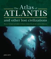 The Atlas of Atlantis and Other Lost Civilizations : Discover the History and Wisdom of Atlantis, Lemuria, Mu and Other Ancient Civilizations 184181315X Book Cover