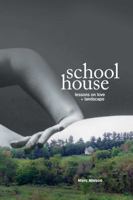 Schoolhouse: Lessons on Love and Landscape 1888160926 Book Cover