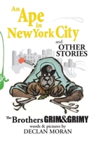 An Ape in New York City and Other Stories by the Brothers Grim and Grimy 1304817784 Book Cover