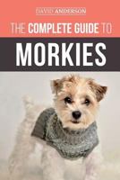 The Complete Guide to Morkies: Everything a new dog owner needs to know about the Maltese x Yorkie dog breed 1727340930 Book Cover