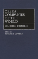 Opera Companies of the World: Selected Profiles 0313262209 Book Cover