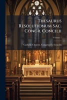 Thesaurus Resolutionum Sac. Congr. Concilii, Volume 7 1175483842 Book Cover