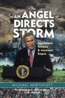 An Angel Directs the Storm: Apocalyptic Religion and American Empire 1850434786 Book Cover