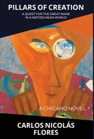 Pillars of Creation: A Quest for the Great Name in a Nietzschean World B0FCVGCJG6 Book Cover