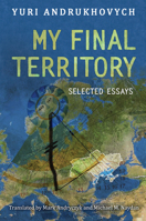 My Final Territory: Selected Essays 1487550812 Book Cover