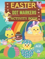 Easter dot markers activity book Ages 2+: Fun dot coloring book for kids and toddlers|Easy guided big dots|Easy Toddler and Preschool Kids Paint ... Activities | Easter Gifts for Toddlers B08WZH587G Book Cover