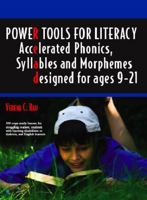 Power Tools for Literacy: Accelerated Phonics, Syllables and Morphemes designed for ages 9-21 0979092523 Book Cover