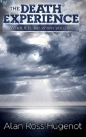 The Death Experience: What It Is Like When You Die 145751334X Book Cover