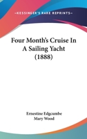Four Month’s Cruise In A Sailing Yacht 1166609499 Book Cover